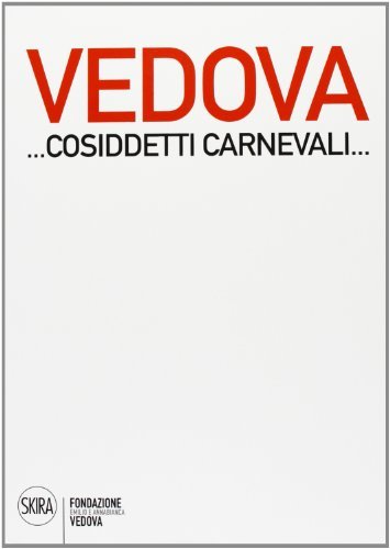 Emilio Vedova ...Cosiddetti Carnevali.... Ediz. illustrata di Germano Celant edito da Skira