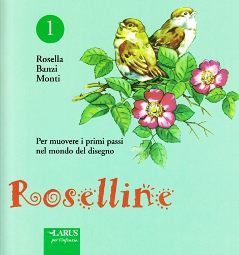 Roselline vol.1 di Rosella Bianzi Monti edito da Larus