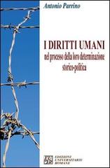 I diritti umani nel processo della loro determinazione storico-politica di Antonio Parrino edito da Edizioni Univ. Romane