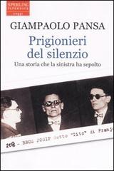 Prigionieri del silenzio di Giampaolo Pansa edito da Sperling & Kupfer