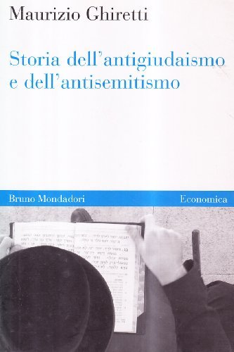Storia dell'antigiudaismo e dell'antisemitismo di Maurizio Ghiretti edito da Mondadori Bruno