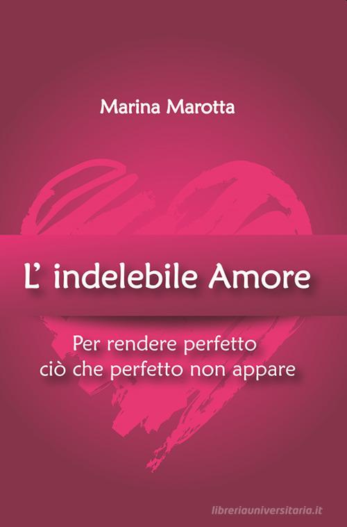 L' indelebile amore di Marina Marotta edito da Gruppo Albatros Il Filo