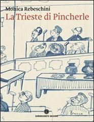 La Trieste di Pincherle di Monica Rebeschini, Luciano Semerani edito da Comunicarte