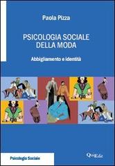 Psicologia sociale della moda. Abbigliamento e identità di Paola Pizza edito da QuiEdit
