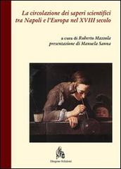 La circolazione dei saperi scientifici tra Napoli e l'Europa nel XVIII secolo edito da Diogene Edizioni