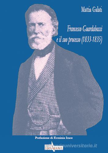 Francesco Guardabassi e il suo processo (1833-1835) di Mattia Galati edito da Era Nuova