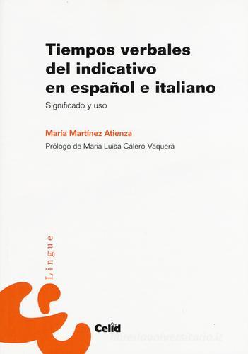 Tiempos verbales del indicativo en español-italiano. Significado y uso di María Martínez Atienza edito da CELID