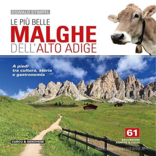 Le più belle malghe dell'Alto Adige. A piedi tra cultura, storia e gastronomia. 61 escursioni adatte a tutti di Oswald Stimpfl edito da Curcu & Genovese Ass.