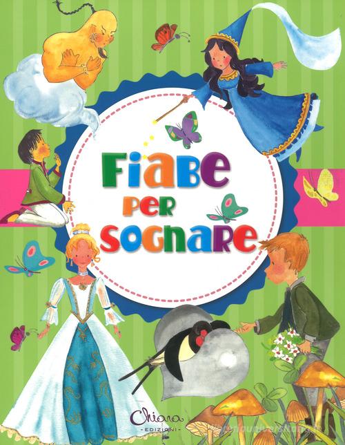 Fiabe per sognare. Ediz. a colori di Pilar Campos edito da Chiara Edizioni