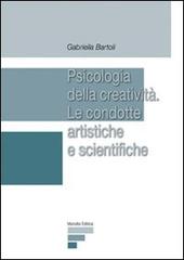 Psicologia della creatività. Le condotte artistiche e scientifiche di Gabriella Bartoli edito da Monolite