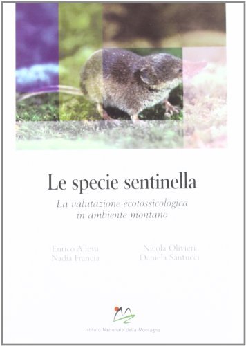 Le specie sentinella. La valutazione ecotossicologica in ambiente montano edito da Bononia University Press