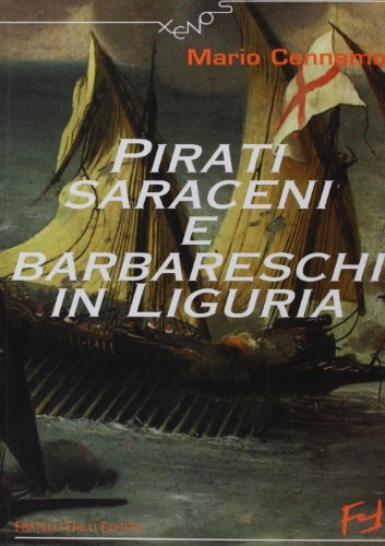 Pirati saraceni e barbareschi in Liguria di Mario Cennamo edito da Frilli