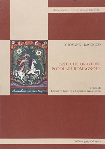 Antiche orazioni popolari romagnole di Giovanni Bacocco edito da La Mandragora Editrice
