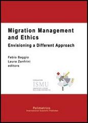 Migration management and ethics. Envisioning a different approach edito da Polimetrica