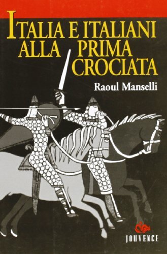 Italia e italiani alla prima crociata di Raoul Manselli edito da Editoriale Jouvence