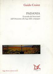 Padania. Il mondo dei braccianti dall'Ottocento alla fuga dalle campagne di Guido Crainz edito da Donzelli
