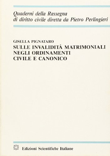 Sulle invalidità matrimoniali negli ordinamenti civile e canonico di Gisella Pignataro edito da Edizioni Scientifiche Italiane