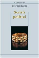 Scritti politici. Studio sulla sovranità e il principio generatore delle costituzioni politiche di Joseph de Maistre edito da Cantagalli