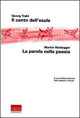 Il canto dell'esule-La parola nella poesia. Testo tedesco a fronte di Georg Trakl, Martin Heidegger edito da Marinotti