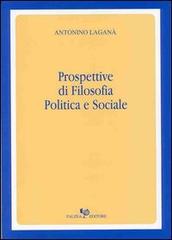 Prospettive di filosofia politica e sociale di Antonino Laganà edito da Falzea