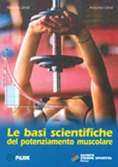 Le basi scientifiche del potenziamento muscolare di Andrea Umili, Antonio Urso edito da Società Stampa Sportiva