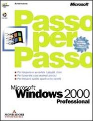Microsoft Windows 2000 Professional. Con CD-ROM edito da Mondadori Informatica