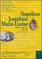 Napoléon, Joséphine, Marie-Louise. Politica e sentimenti. 1809-1814: lettere e mémoires edito da Sillabe