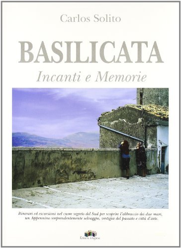 Incanti e memorie in Basilicata di Carlos Solito edito da Edizioni Pugliesi