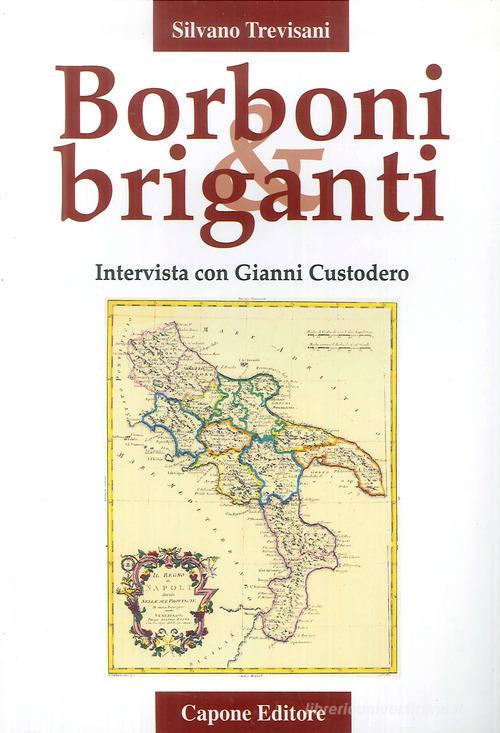 Borboni e briganti. Intervista con Gianni Custodero di Silvano Trevisani edito da Capone Editore