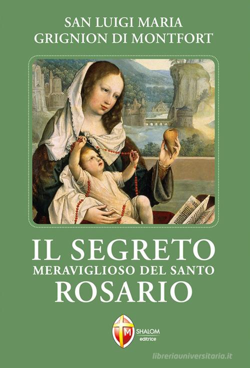 Il segreto meraviglioso del santo rosario di Louis-Marie Grignion de Montfort edito da Editrice Shalom