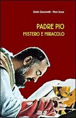 Padre Pio mistero e miracolo di Giulio Giacometti, Piero Sessa edito da Mimep-Docete
