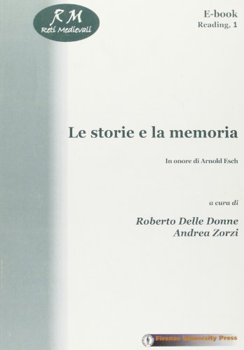 Le storie e la memoria. In onore di Arnold Esch edito da Firenze University Press