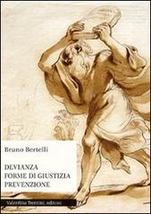 Devianza, forme di giustizia, prevenzione di Bruno Bertelli edito da Valentina Trentini Editore