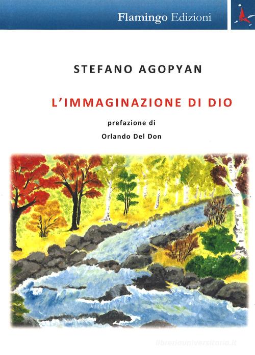 L' immaginazione di Dio di Stefano Agopyan edito da Flamingo Edizioni