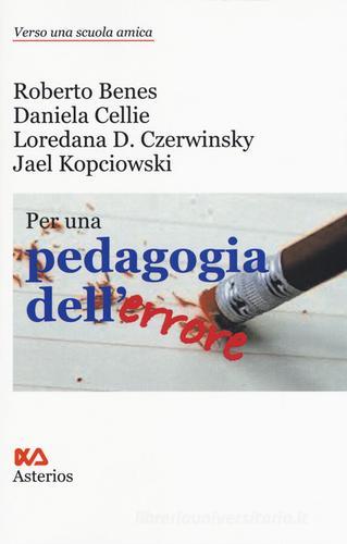 Per una pedagogia dell'errore di Roberto Benes, Daniela Cellie, Loredana Czerwinsky Domenis edito da Asterios