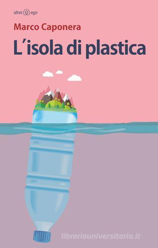 L' isola di plastica di Marco Caponera edito da Alter Ego