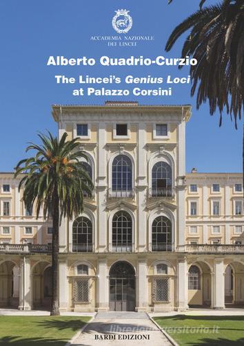 The Lincei's Genius Loci at Palazzo Corsini di Alberto Quadrio Curzio edito da Bardi Edizioni