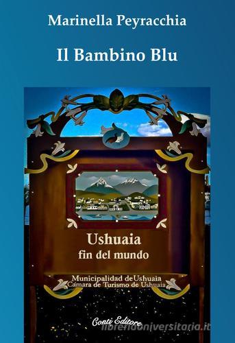 Il bambino blu. Ushuaia fin del mundo di Marinella Peyracchia edito da Conti (Morgex)