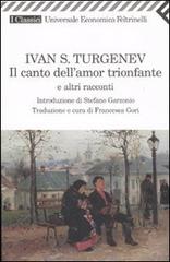 Il canto dell'amor trionfante e altri racconti di Ivan Turgenev edito da Feltrinelli