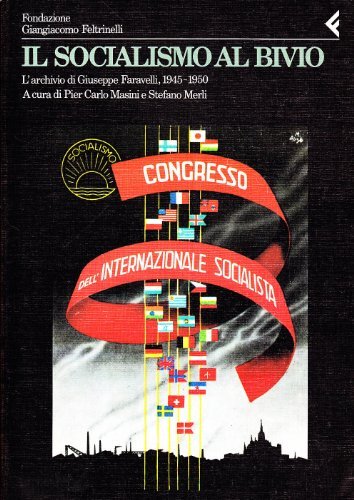 Annali della Fondazione Giangiacomo Feltrinelli (1988-1989). Il socialismo al bivio. L'archivio di Giuseppe Faravelli 1945-1950 edito da Feltrinelli