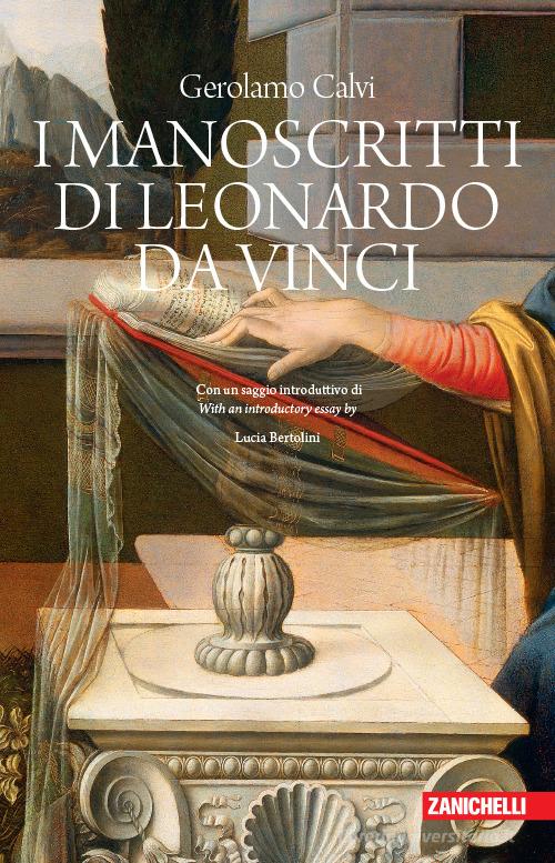 I manoscritti di Leonardo da Vinci dal punto di vista cronologico, storico e biografico di Gerolamo Calvi edito da Zanichelli