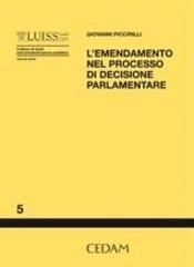 L' emendamento nel processo di decisione parlamentare di Giovanni Piccirilli edito da CEDAM