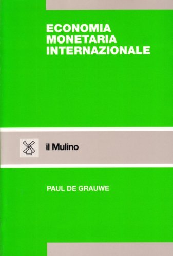 Economia monetaria internazionale. Teorie e tendenze di Paul De Grauwe edito da Il Mulino