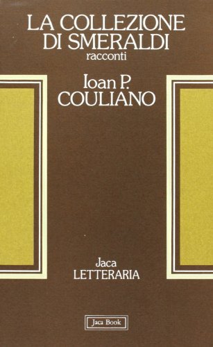 La collezione di smeraldi di Ioan Petru Culianu edito da Jaca Book