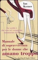 Manuale di sopravvivenza per le donne che amano troppo di Ian Kerner edito da Sperling & Kupfer