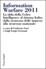 Information warfare 2011. La sfida della Cyber Intelligence al sistema Italia: dalla sicurezza delle imprese alla sicurezza nazionale edito da Franco Angeli
