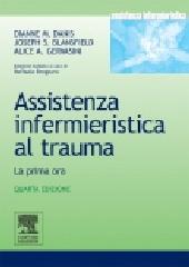 Assistenza infermieristica al trauma. La prima ora di Dianne M. Danis, Joseph S. Blansfield, Alice A. Gervasini edito da Elsevier