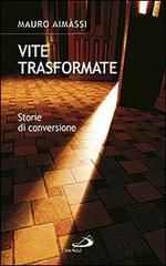 Vite trasformate. Storie di conversione di Mauro Aimassi edito da San Paolo Edizioni