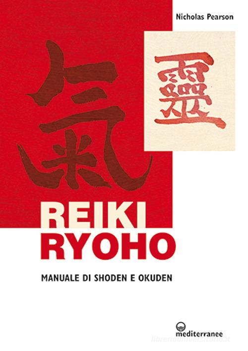 Reiki ryoho. Manuale di shoden e okuden di Nicholas Pearson edito da Edizioni Mediterranee