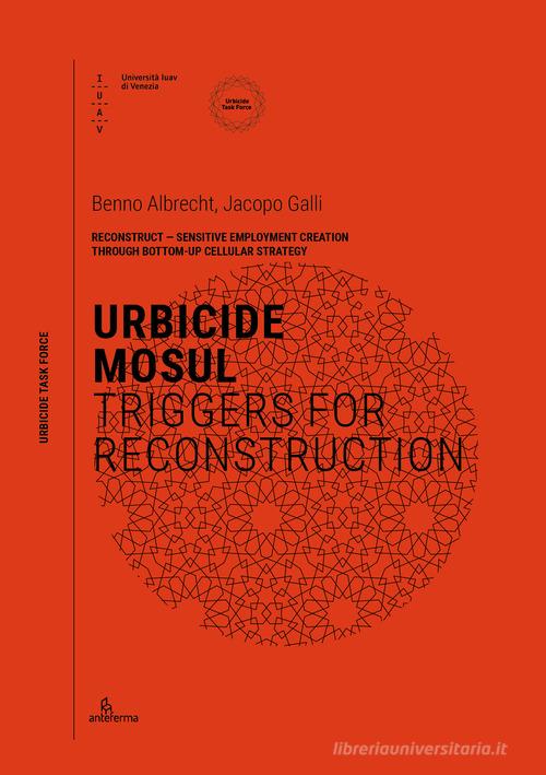 Urbicide mosul. Triggers for reconstruction edito da Anteferma Edizioni